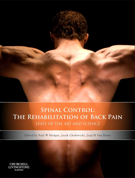 Spinal Control: The Rehabilitation of Back Pain by Paul W Hodges, Jacek Cholewicki and Jaap H Van Dieën Spinal Control: The Rehabilitation of Back Pain by Paul W Hodges, Jacek Cholewicki and Jaap H Van Dieën