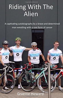 Riding with the Alien: A Story of Courage, the Fight Against Cancer, and a Really Long Bike Ride Riding with the Alien: A Story of Courage, the Fight Against Cancer, and a Really Long Bike Ride