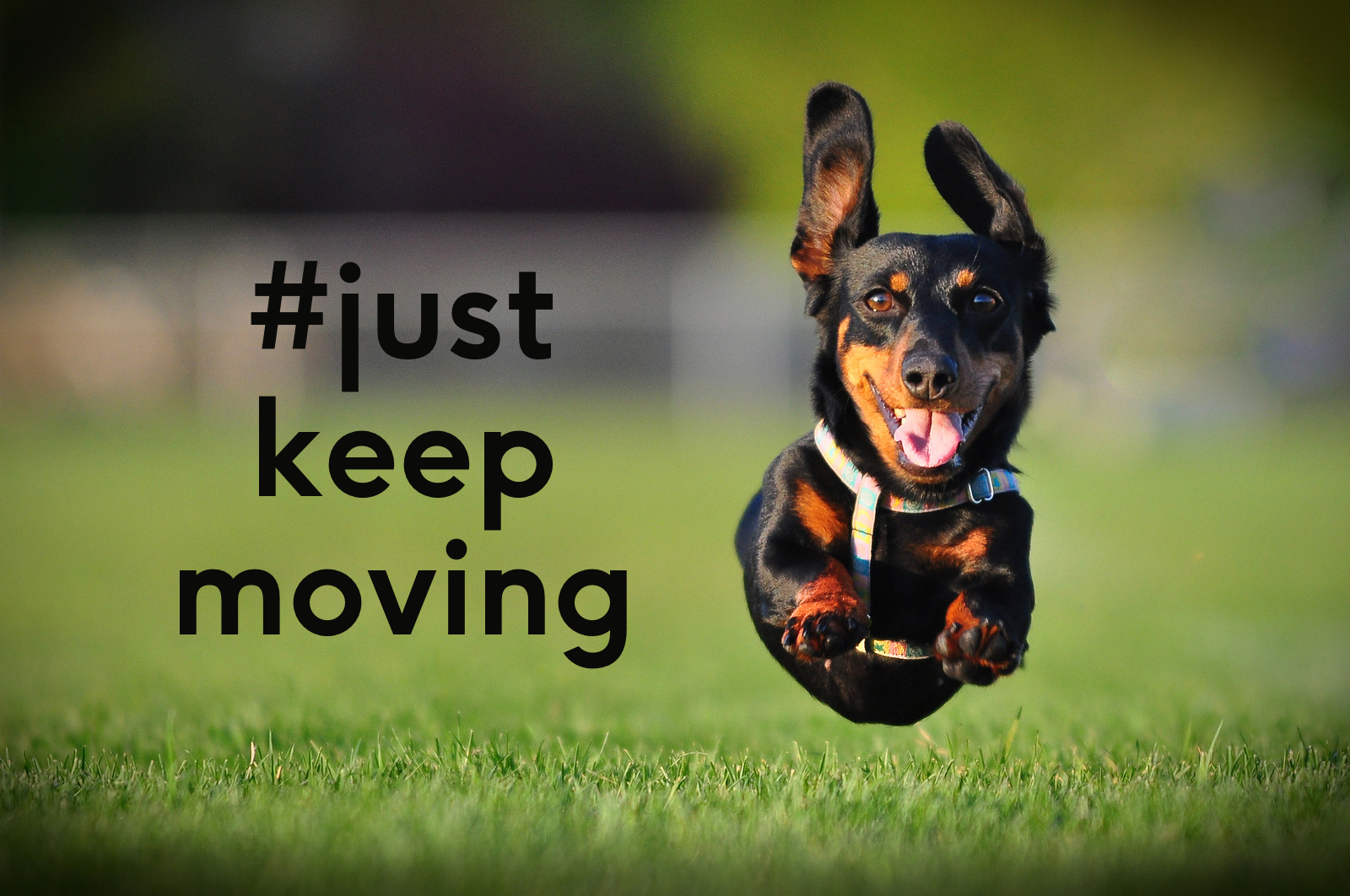 #justkeepmoving