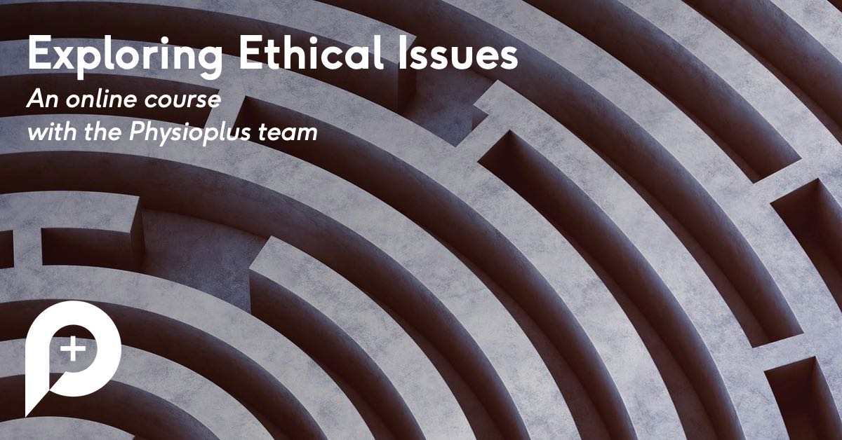 New Ethics Course Exploring Ethical Issues Physiospot